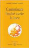 Camminate finché avete la luce