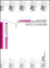 Donne in opera. Le forme dell'amore. Parole e immagini. Vol. 3