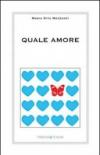 Quale amore. L'amore vero non finisce. Cambia. Si trasforma