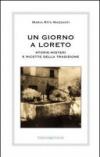 Un giorno a Loreto. Storie, misteri e ricette della tradizione