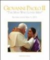Giovanni Paolo II «l'uomo che amava gli uomini». Beatificazione 1 maggio 2011. Ediz. inglese