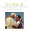 Giovanni Paolo II «l'uomo che amava gli uomini». Beatificazione 1 maggio 2011. Ediz. spagnola