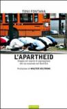 L'apartheid. Viaggio nel regime di segregazione che sta nascendo nel Nord Est