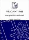 Pragmatismi. Le origini della modernità