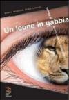 Un leone in gabbia. L'incredibile ma vera storia di Alberto