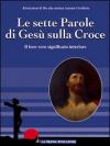 Le sette parole di Gesù sulla croce. Il loro significato interiore