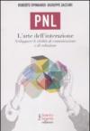 PNL. L'arte dell'interazione. Sviluppare le abilità di comunicazione e di relazione