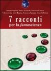 Sette racconti per la fantascienza