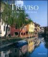 Treviso. La Marca Gioiosa. Ediz. italiana e inglese
