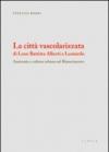 La città vascolarizzata di Leon Battista Alberti e Leonardo. Anatomia e cultura urbana nel Rinascimento