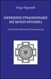 Esperienze straordinarie nei mondi invisibili. Visioni dalla dimensione transpersonale