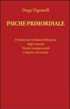 Psiche primordiale. Il misterioso richiamo dell'anima degli antenati. Visioni transpersonali e mitiche sul mondo