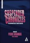 Suspended chronicles. Puoi prevedere tutto. Tranne la tua vita