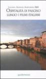 Ospitalità di fascino lungo i fiumi italiani. Alberghi, locande, agriturismi, hotel, B&B