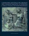 L'industria artistica del bronzo del Rinascimento a Venezia e nell'Italia settentrionale. Atti del convegno internazionale di studi (Venezia, 23-24 ottobre 2007)