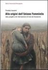 Alle origini dell'unione femminile. Idee, progetti e reti internazionali all'inizio del Novecento