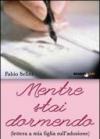 Mentre stai dormendo. Lettera a mia figlia sull'adozione