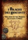I draghi dei Visconti. Dalle paludi del lago Maggiore fino al cuore di Milano