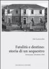 Fatalità e destino. Storia di un sequestro. Terrazzano, 10 ottobre 1956