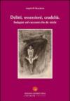 Delitti, ossessioni, crudeltà. Indagini sul racconto fin de siècle. Ediz. italiana e francese