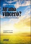 All'alba vincerò. Epistolario di un anno