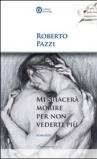 Mi spiacerà morire per non vederti più