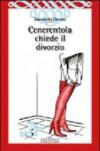 Cenerentola chiede il divorzio