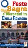 Feste, sagre e mercatini in Emilia Romagna. 1000 appuntamenti per scoprire paesi, tradizioni e gastronomia della regione