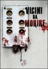 Vicini da morire