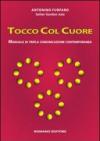 Tocco col cuore. Manuale di tripla comunicazione contemporanea