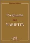 Preghiamo con Marietta. Un itinerario di preghiera secondo la spiritualità gorettiana