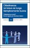 Cittadinanza: né breve né lunga, semplicemente buona. «Cittadinanza a punti». Nuove regole per diventare italiani