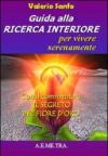 Guida alla ricerca interiore per vivere serenamente. Con il commento a «Il segreto del fior d'oro»