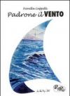 Padrone il vento. Poesie e racconti
