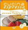 Cucina espressa. Menu amici a cena. Ediz. italiana e inglese