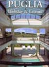 Puglia. Holiday & leisure. Ediz. illustrata