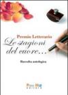 Le stagioni del cuore... Raccolta antologica