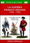 La guerra franco-indiana 1754-1763. La storia militare, i personaggi, le battaglie, le forze in campo, le mappe