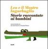 Leo e il mostro Ingarbuglio. Storie raccontate ai bambini