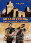 Guida di Ferrara. Itinerari per conoscere la città estense