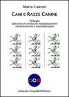 Cani e razze canine. Trilogia. Questioni di cinotecnia morfofunzionalemorfostrutturale e morfotipologica