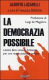 La democrazia possibile. Lavoro, beni comuni, ambiente per una nuova passione politica