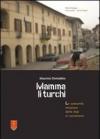 Mamma li turchi. Le comunità straniere delle alpi si raccontano. Ediz. multilingue