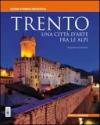 Trento. Una città d'arte fra le Alpi