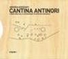 Cantina Antinori. Cronistoria della costruzione di un nuovo paesaggio