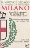 Il nuovo sindaco e la nuova classe dirigente di Milano. 60 profili di esponenti dei partiti e della società civile