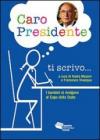 Caro Presidente ti scrivo. Lettere di bambini che si rivolgono al capo dello Stato