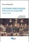 Cattolici per l'Italia. Unità, presenza, progettualità. Note di un diario