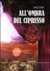 All'ombra del cipresso