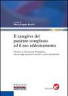 Il caregiver del paziente complesso ed il suo addestramento. Manuale di educazione terapeutica ad uso degli operatori sanitari e socio-assistenziali